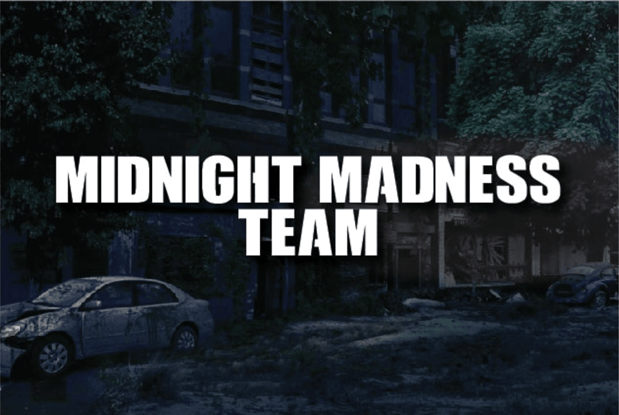 MIDNIGHT MADNESS TEAM