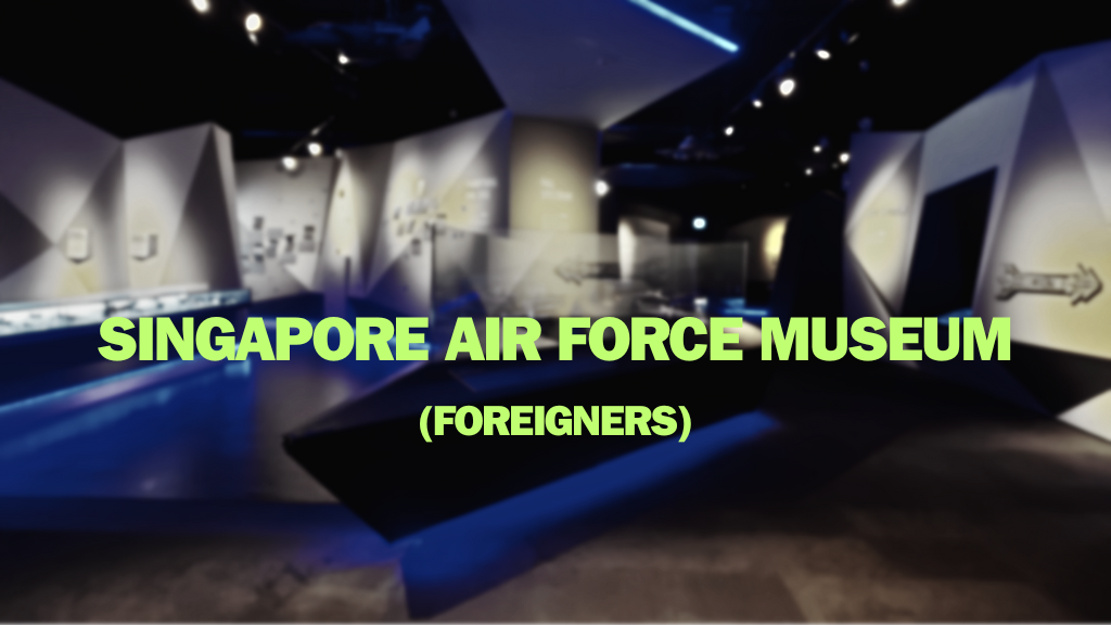 Singapore Air Force Museum (Foreigners)